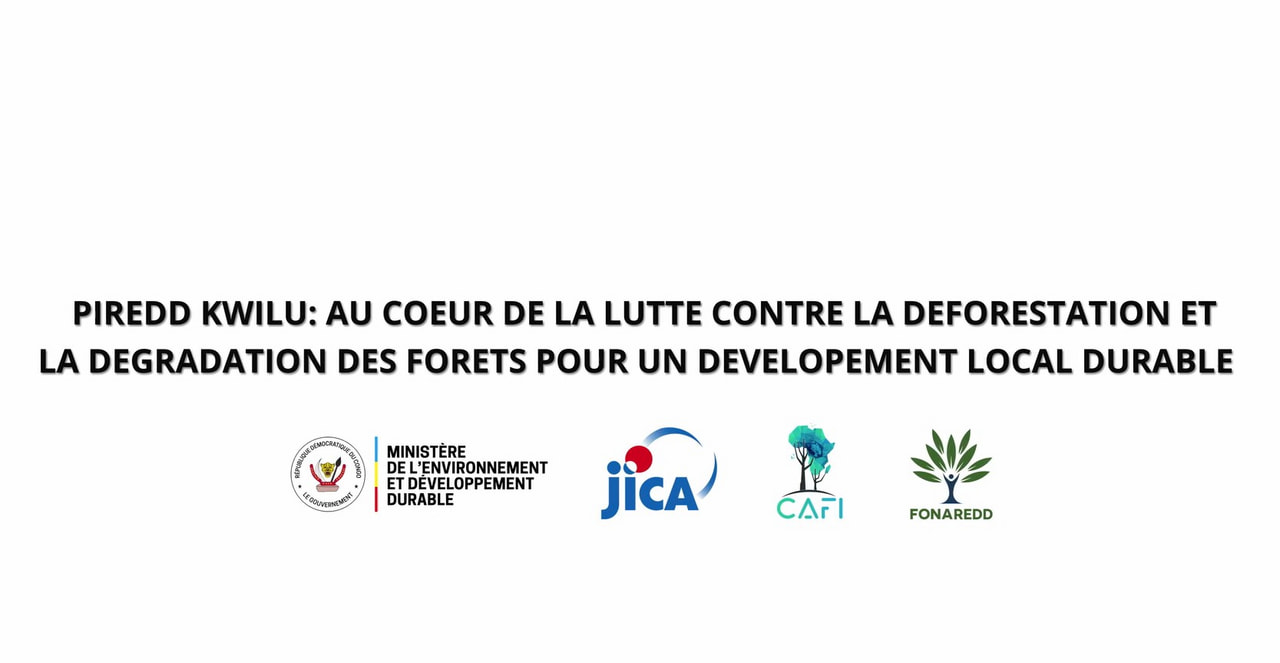 PIREDD Kwilu: at the heart of the fight against deforestation and forest degradation for sustainable local development PIREDD Kwilu: at the heart of the fight against deforestation and forest degradation for sustainable local development